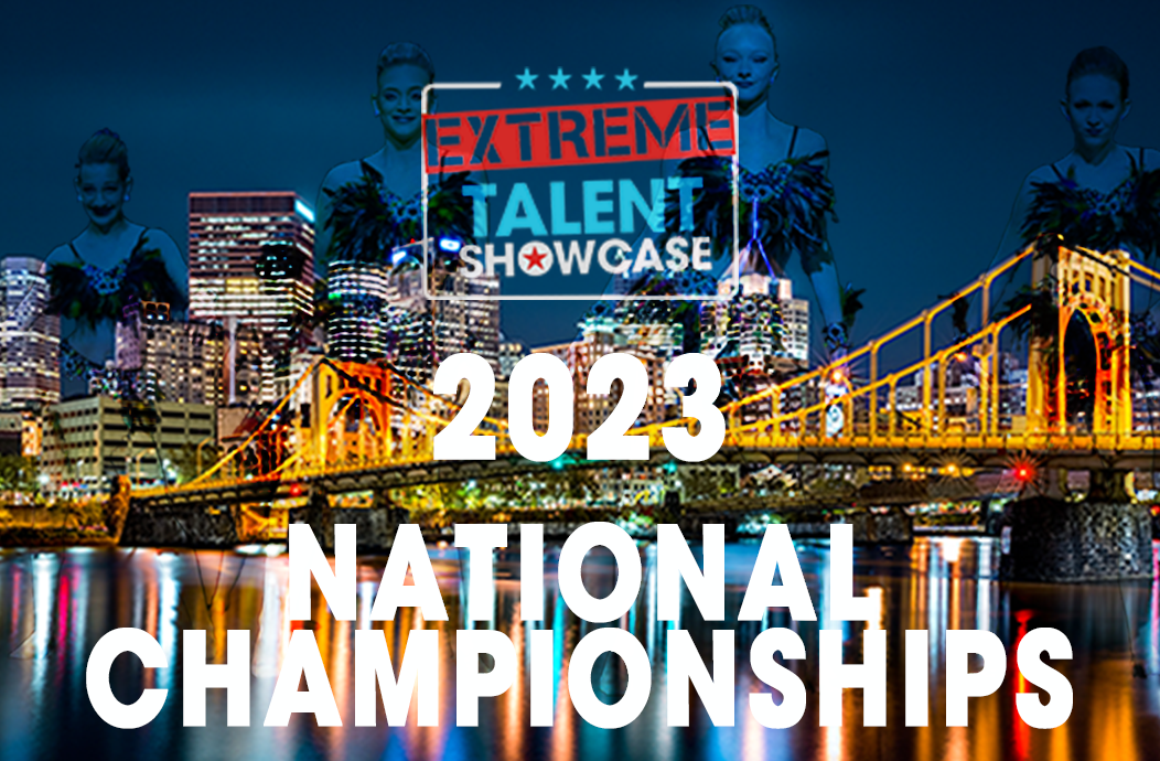 2023 National Championships Pittsburgh, PA Extreme Talent Showcase